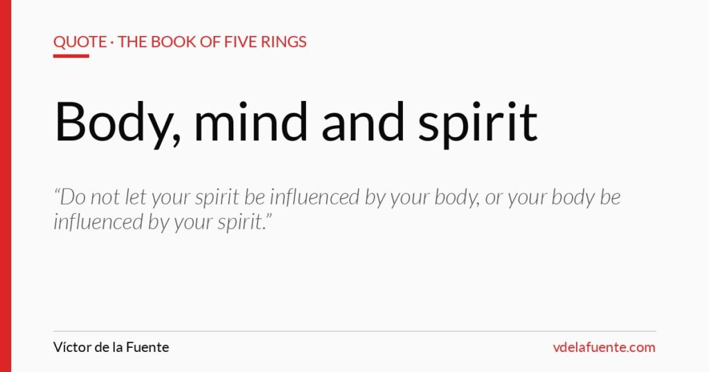 Body, mind and spirit, Musashi quote from The Book of Five Rings