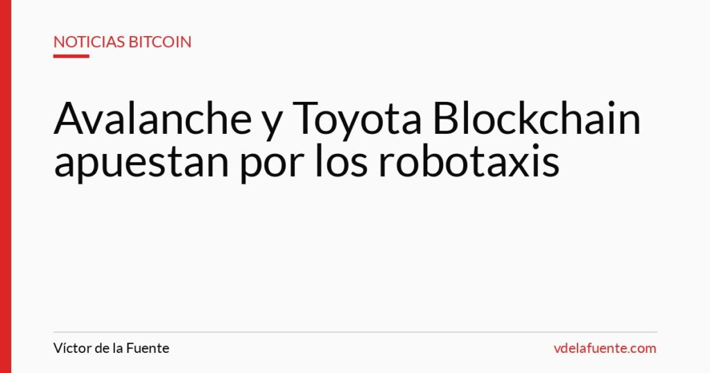 Avalanche y Toyota Blockchain y los robotaxis autónomos