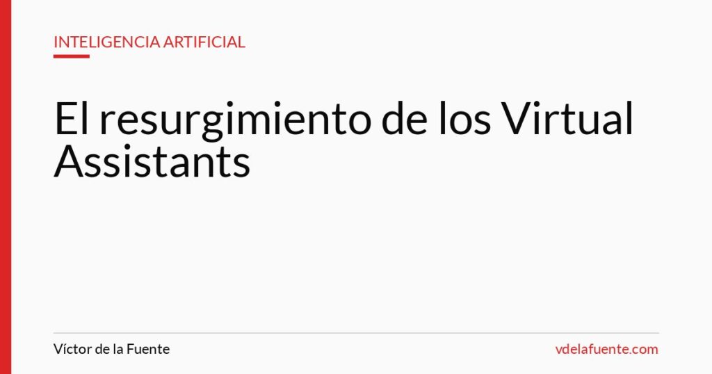 El resurgimiento de los virtual assistants