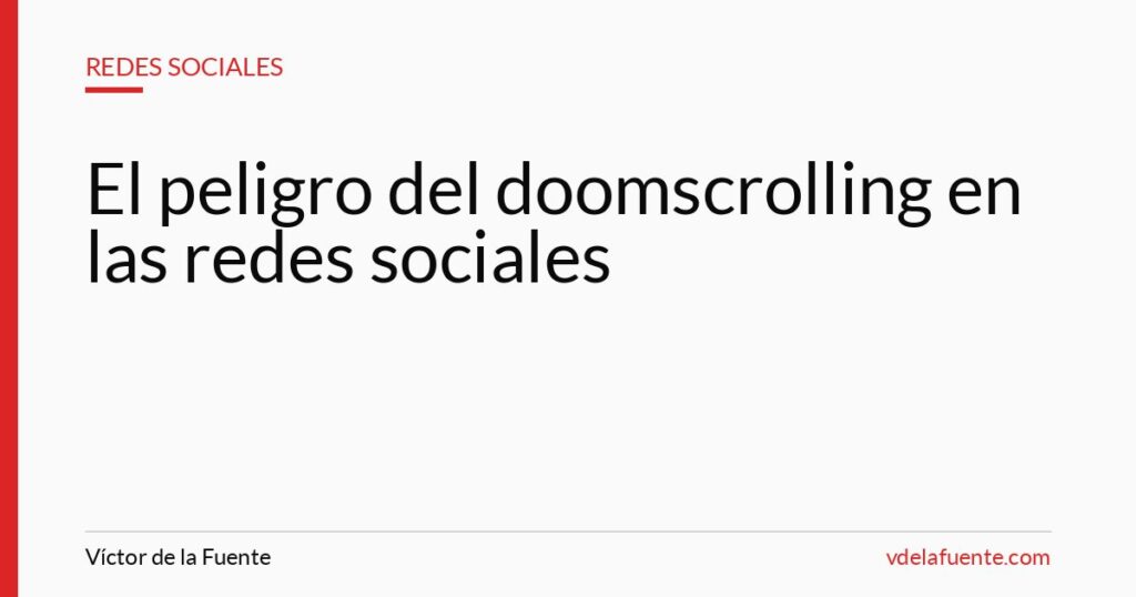 El peligro del doomscrolling en las redes sociales