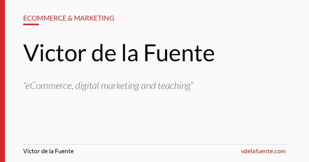 Victor de la Fuente, eCommerce and digital marketing