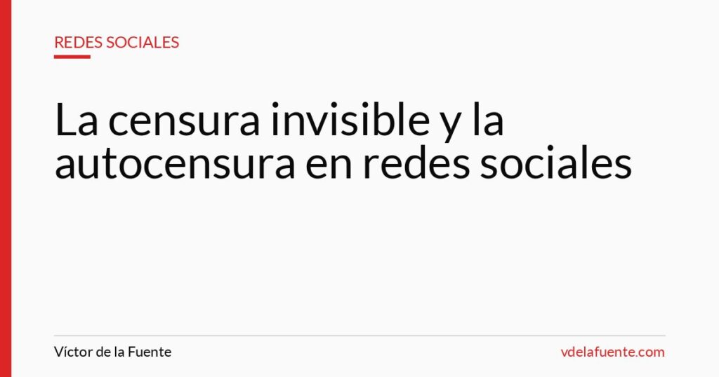 La censura invisible y la autocensura en las redes sociales