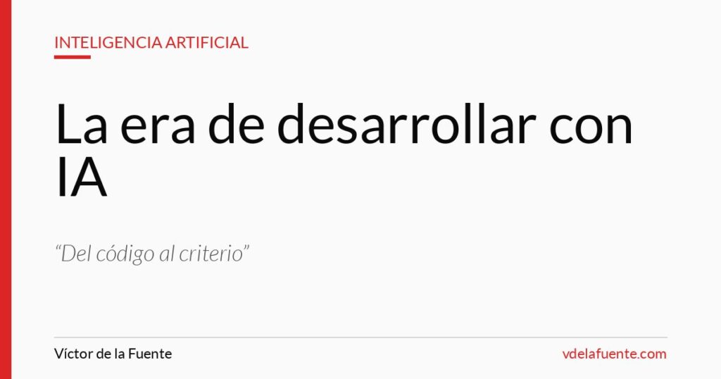 La era de desarrollar con IA