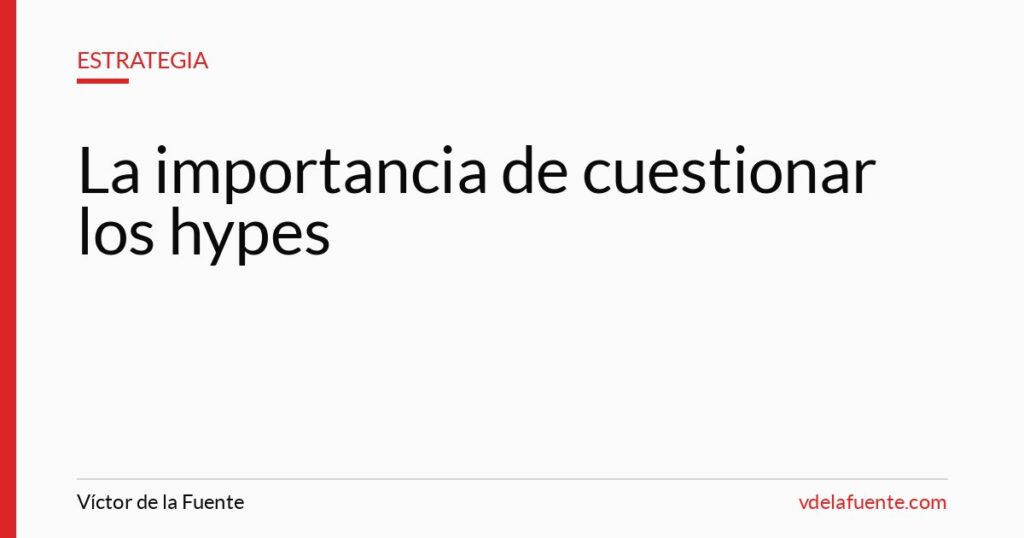 La importancia de cuestionar los hypes