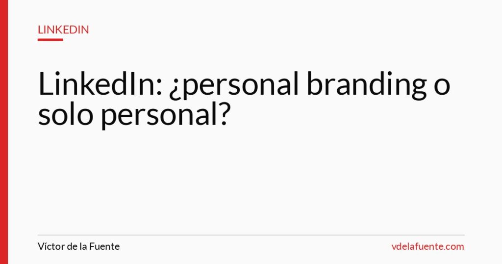 Personal branding o solo personal en LinkedIn
