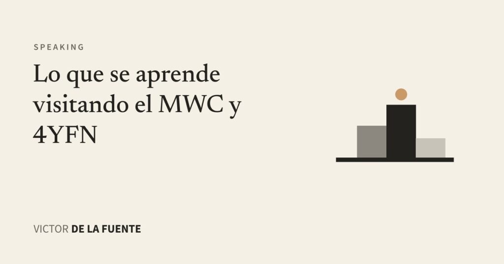 Lo que se aprende visitando el MWC y 4YFN