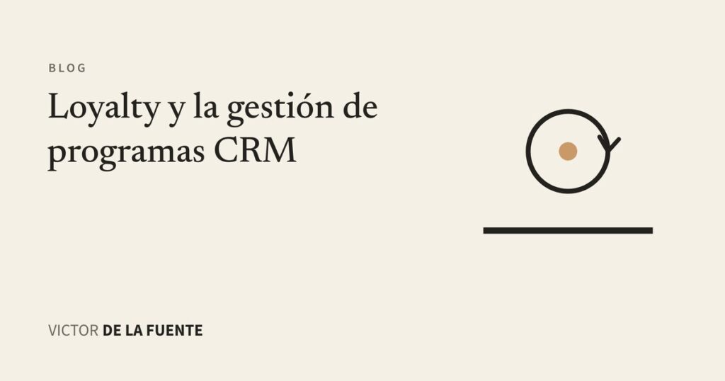 Loyalty y la gestión de programas CRM