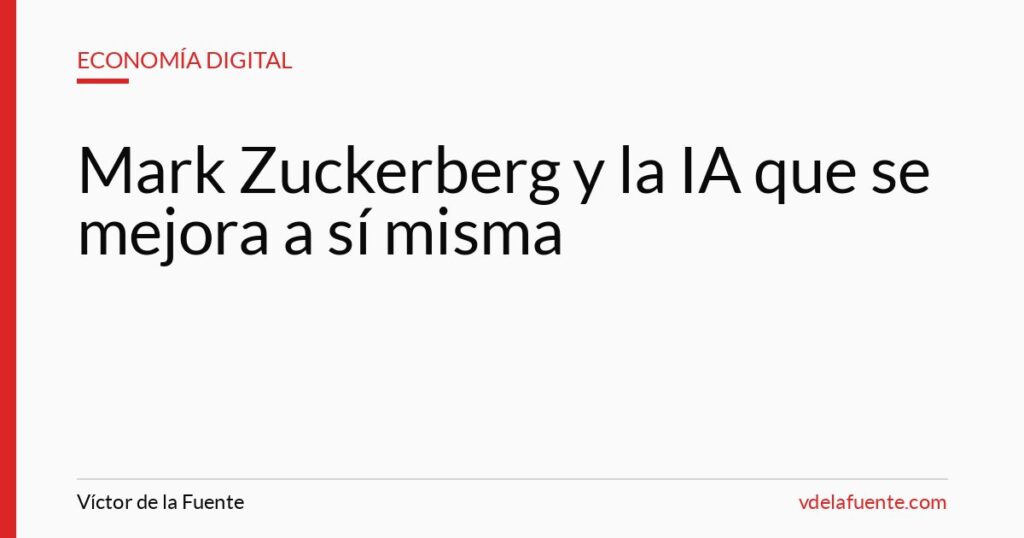 Mark Zuckerberg y el proyecto de IA que se mejora a sí misma