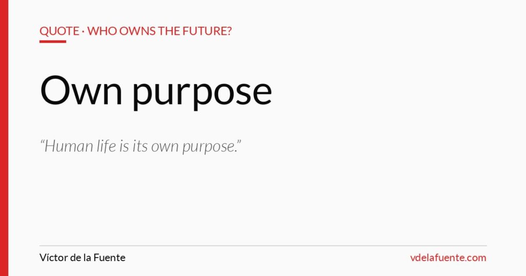 Human life is its own purpose, Jaron Lanier quote