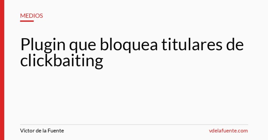 Plugin que bloquea noticias con titulares de clickbaiting