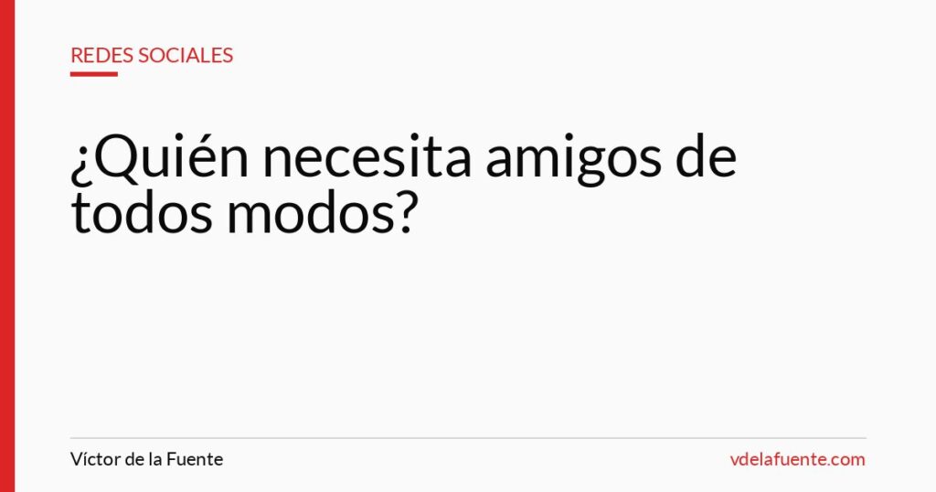 Quién necesita amigos, algoritmos y redes sociales