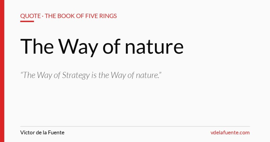 Strategy as the way of nature, Musashi quote