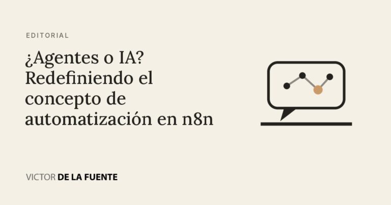¿Agentes o IA? Redefiniendo el concepto de automatización en n8n