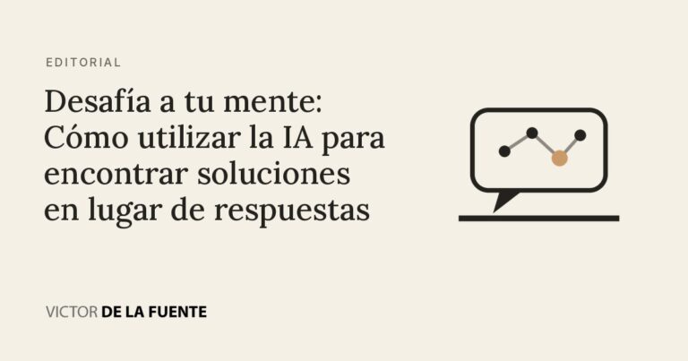 : “Desafía a tu mente: Cómo utilizar la IA para encontrar soluciones en lugar de respuestas”