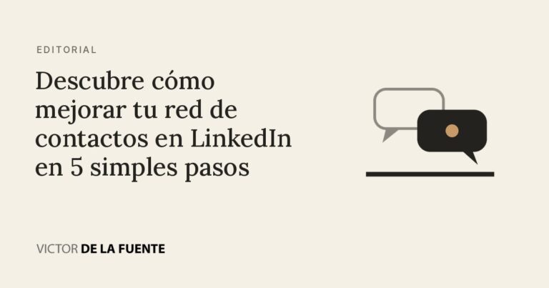Descubre cómo mejorar tu red de contactos en LinkedIn en 5 simples pasos