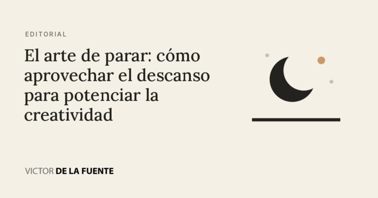 El arte de parar: cómo aprovechar el descanso para potenciar la creatividad