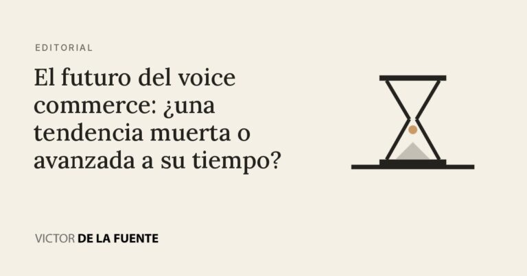 El futuro del voice commerce: ¿una tendencia muerta o avanzada a su tiempo?