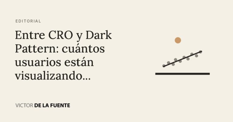 Entre CRO y Dark Pattern: cuántos usuarios están visualizando…