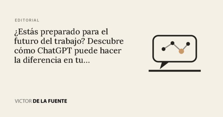 ¿Estás preparado para el futuro del trabajo? Descubre cómo ChatGPT puede hacer la diferencia en tu competitividad laboral