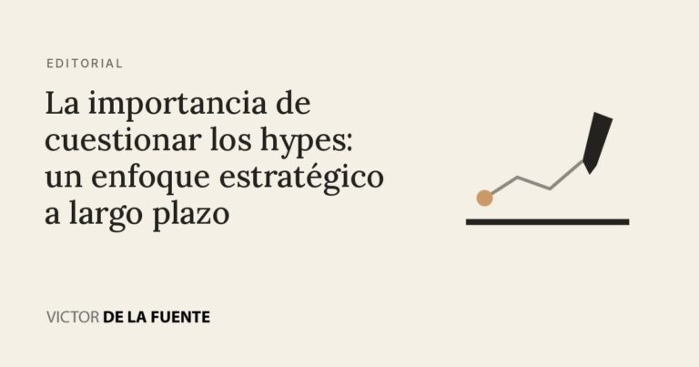 La importancia de cuestionar los hypes: un enfoque estratégico a largo plazo