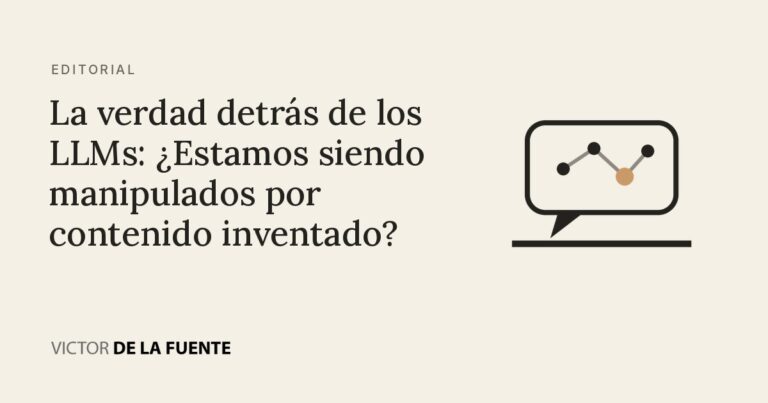 La verdad detrás de los LLMs: ¿Estamos siendo manipulados por contenido inventado?