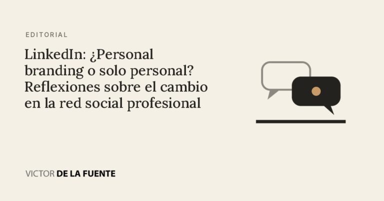 LinkedIn: ¿Personal branding o solo personal? Reflexiones sobre el cambio en la red social profesional