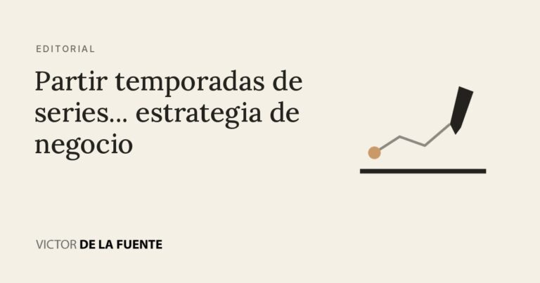 Partir temporadas de series… estrategia de negocio