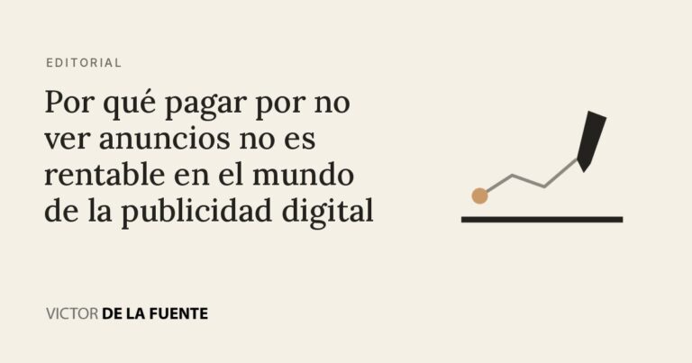 Por qué pagar por no ver anuncios no es rentable en el mundo de la publicidad digital