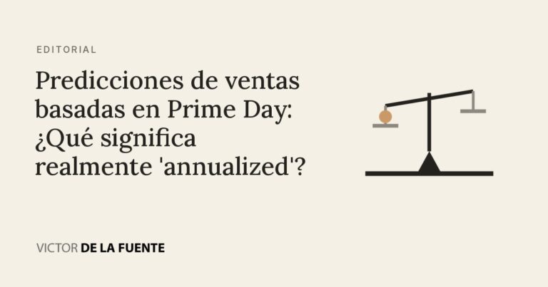 Predicciones de ventas basadas en Prime Day: ¿Qué significa realmente ‘annualized’?