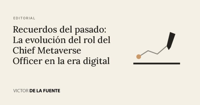 Recuerdos del pasado: La evolución del rol del Chief Metaverse Officer en la era digital