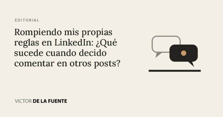 Rompiendo mis propias reglas en LinkedIn: ¿Qué sucede cuando decido comentar en otros posts?