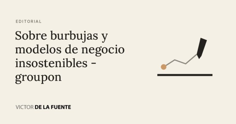 Sobre burbujas y modelos de negocio insostenibles – groupon