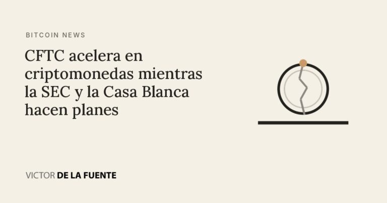 CFTC acelera en criptomonedas mientras la SEC y la Casa Blanca hacen planes
