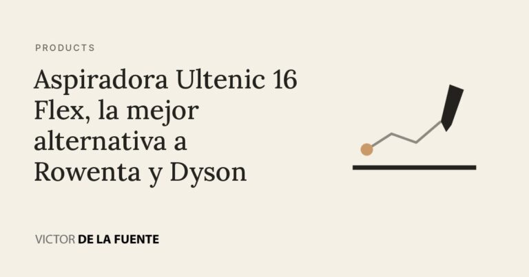 Aspiradora Ultenic 16 Flex, la mejor alternativa a Rowenta y Dyson