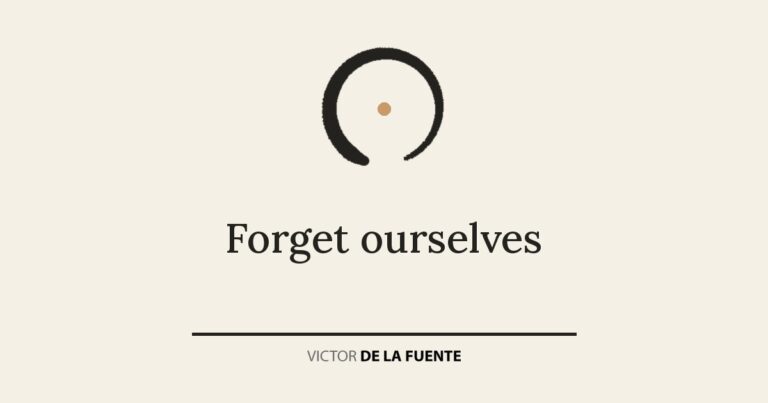 Forget ourselves
