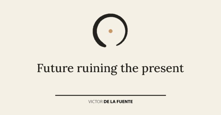 Future ruining the present