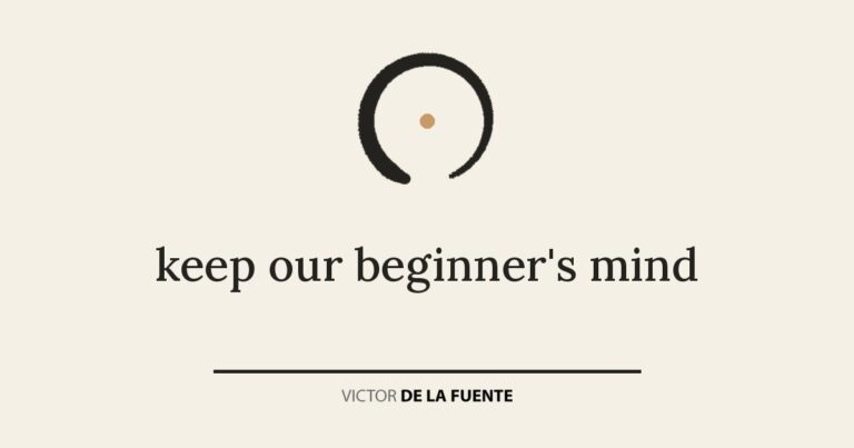 keep our beginner’s mind