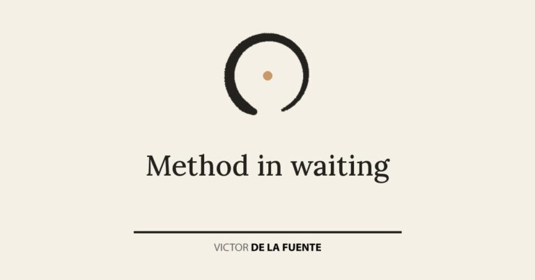 Method in waiting