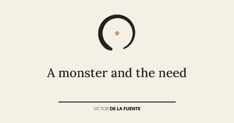 A monster and the need