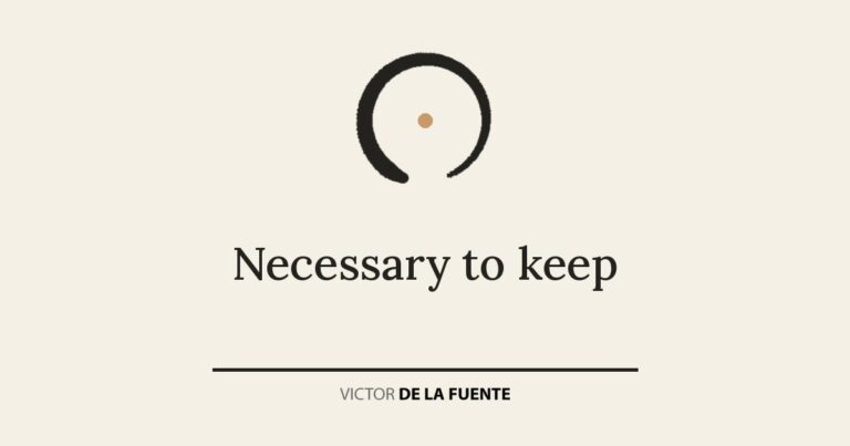 Necessary to keep