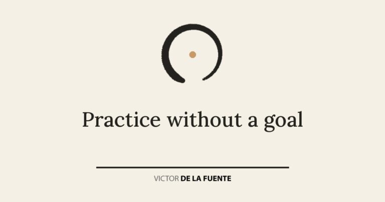 Practice without a goal