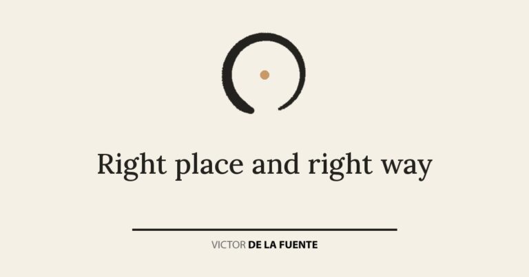 Right place and right way