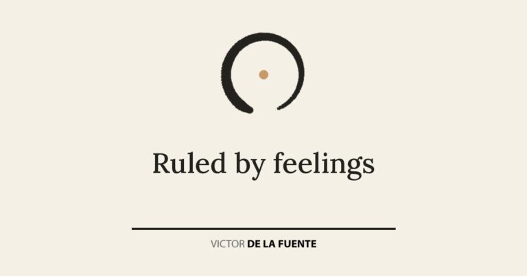 Ruled by feelings