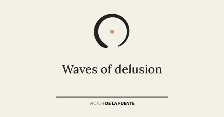Waves of delusion